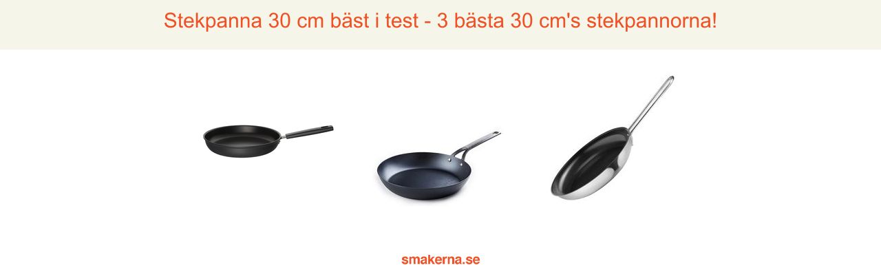 Stekpanna 30 cm bäst i test